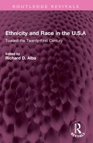 Ethnicity and Race in the U.S.A (Toward the Twenty-First Century) by Richard Alba, 9781032367095