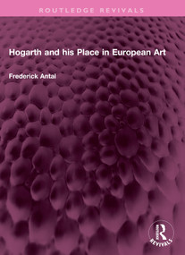 Hogarth and his Place in European Art by Frederick Antal, 9781032359342