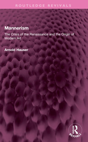 Mannerism (Vol. I and II) (The Crisis of the Renaissance and the Origin of Modern Art) by Arnold Hauser, 9781032367057