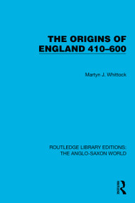 The Origins of England 410-600 - 9781032533551 by Martyn J. Whittock, 9781032533551