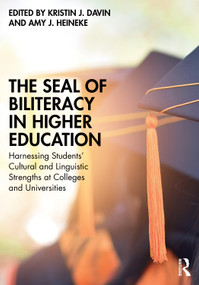 The Seal of Biliteracy in Higher Education (Harnessing Students' Cultural and Linguistic Strengths at Colleges and Universities) by Kristin J. Davin, Amy J. Heineke, 9781032667157