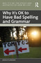 Why It's OK to Have Bad Spelling and Grammar by Jessica Flanigan, 9780367333232