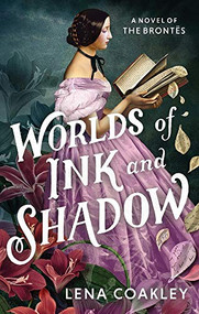 Worlds of Ink and Shadow (A Novel of the Brontës) - 9781419721427 by Lena Coakley, 9781419721427
