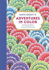 Kaffe Fassett's Adventures in Color (Adult Coloring Book) (36 Coloring Plates, 10 Inspiring Tutorials) by Kaffe Fassett, 9781419724336