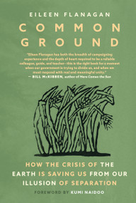 Common Ground (How the Crisis of the Earth is Saving Us from Our Illusion of Separation) by Eileen Flanagan, 9781644214787