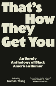 That's How They Get You (An Unruly Anthology of Black American Humor) by Damon Young, 9780593317112