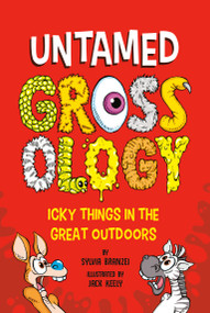 Untamed Grossology (Icky Things in the Great Outdoors) by Sylvia Branzei, Jack Keely, 9780593752470