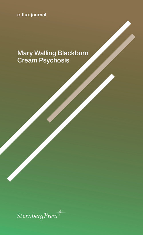 Cream Psychosis by Mary Walling Blackburn, 9781915609045