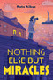 Nothing Else But Miracles - 9780823460663 by Kate Albus, 9780823460663