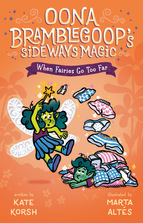 When Fairies Go Too Far by Kate Korsh, Marta Altés, 9780593533734