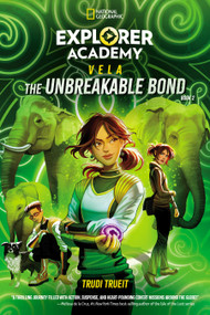 Explorer Academy Vela: The Unbreakable Bond (Book 2) by Trudi Trueit, Khadijah Khatib, 9781426376931