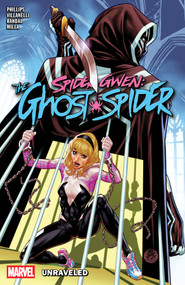 Spider-Gwen: The Ghost-Spider Vol. 2 - Unraveled by Stephanie Phillips, Paolo Villanelli, Von Randal, Mark Brooks, 9781302958879