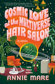 Cosmic Love at the Multiverse Hair Salon by Annie Mare, 9780593817483