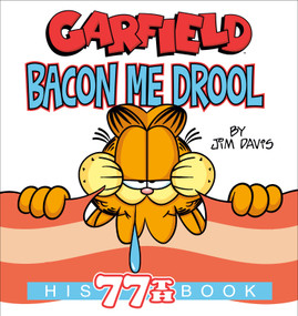 Garfield Bacon Me Drool (His 77th Book) by Jim Davis, 9780593873502