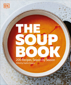 The Soup Book (200 Recipes, Season by Season) - 9780593969137 by DK, 9780593969137