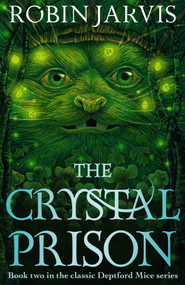 The Crystal Prison (Book Two of The Deptford Mice) by Robin Jarvis, Robin Jarvis, 9781782694342