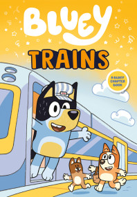Bluey: Trains by Penguin Young Readers Licenses, Rafferty Amor, 9780593891360