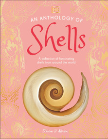 An Anthology of Shells (A Collection of Fascinating Shells from Around the World) by Simon Aiken, 9780593965412