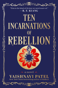 Ten Incarnations of Rebellion (A Novel) by Vaishnavi Patel, 9780593874769
