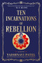 Ten Incarnations of Rebellion (A Novel) by Vaishnavi Patel, 9780593874769