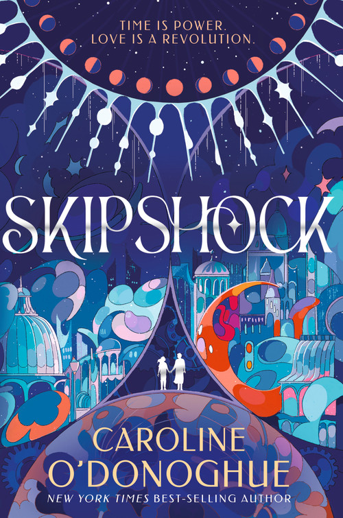Skipshock ((A YA Time-Travel Fantasy Romance Across Parallel Worlds)) by Caroline O'Donoghue, 9781536228816