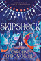 Skipshock ((A YA Time-Travel Fantasy Romance Across Parallel Worlds)) by Caroline O'Donoghue, 9781536228816
