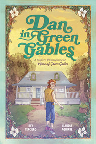 Dan in Green Gables: A Graphic Novel (A Modern Reimagining of Anne of Green Gables) - 9780593385586 by Rey Terciero, Claudia Aguirre, 9780593385586