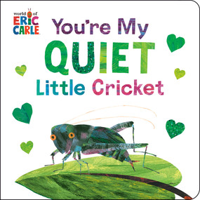 You're My Quiet Little Cricket by Eric Carle, Eric Carle, 9780593890189