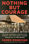 Nothing but Courage (The 82nd Airborne's Daring D-Day Mission--and Their Heroic Charge Across the La Fière Bridge) by James Donovan, 9780593184875