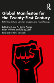 Global Manifestos for the Twenty-First Century (Rethinking Culture, Common Struggles, and Future Change) by Nicol A. Barria-Asenjo, Brian Willems, Slavoj Žižek, 9781032584195