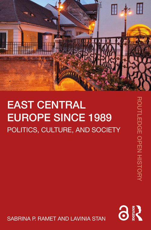 East Central Europe since 1989 (Politics, Culture, and Society) by Sabrina P. Ramet, Lavinia Stan, 9781032319209
