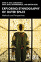 Exploring Ethnography of Outer Space (Methods and Perspectives) by Jenia Gorbanenko, David (Jeeva) Jeevendrampillai, Adryon Kozel, 9781032571287