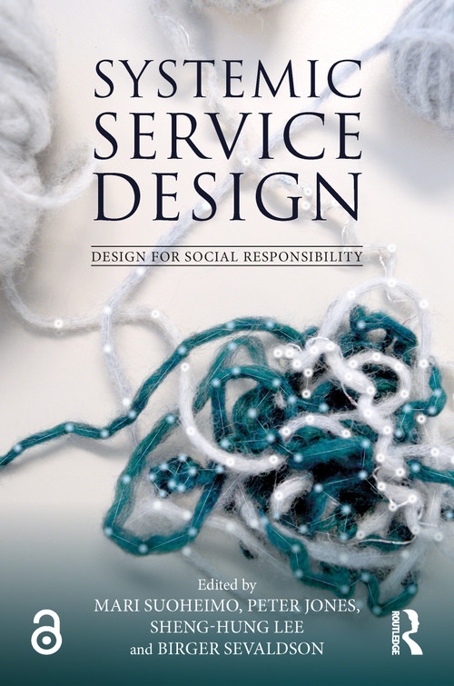Systemic Service Design by Mari Suoheimo, Peter Jones, Sheng-Hung Lee, Birger Sevaldson, 9781032817194
