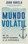 Mundo volátil (De la incertidumbre a la esperanza) (Spanish Edition) by Juan Varela, 9798887692890