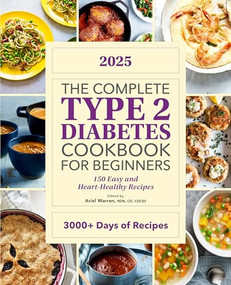 The Complete Type 2 Diabetes Cookbook for Beginners 2025 (150 Easy and Heart-Healthy Recipes) by Ariel Warren RDN, CD, CDCES, 9798886083606
