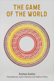 The Game of the World - 9781474449076 by Kostas Axelos, Justin Clemens, Hellmut Monz, 9781474449076