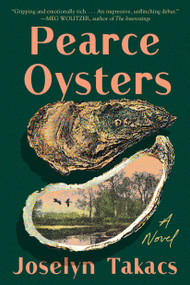 Pearce Oysters (A Novel) - 9798990630437 by Joselyn Takacs