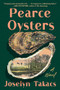 Pearce Oysters (A Novel) - 9798990630437 by Joselyn Takacs, 9798990630437