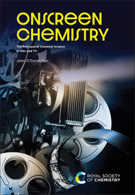 Onscreen Chemistry (The Portrayal of Chemical Science in Film and TV) by John O'Donoghue, 9781837672141
