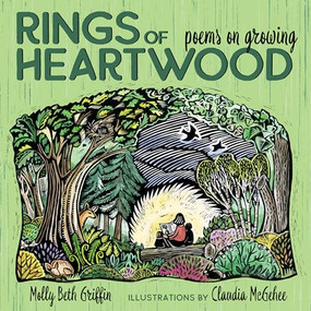 Rings of Heartwood (Poems on Growing) by Molly Beth Griffin, Claudia McGehee, 9781681342320