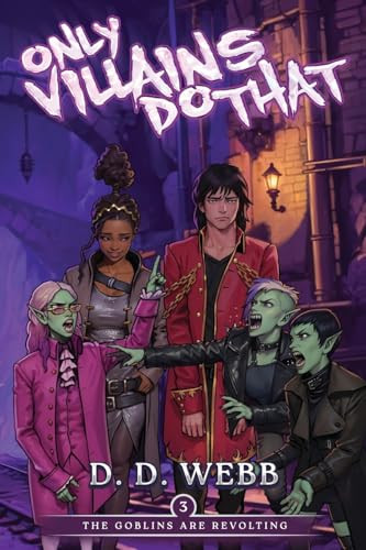 The Goblins Are Revolting (An Isekai Adventure) by D. D. Webb, 9781039457867