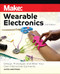 Make: Wearable Electronics (Design, prototype, and wear your own interactive garments) - 9781680457209 by Kate Hartman, 9781680457209