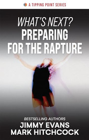 What's Next? Preparing for the Rapture by Jimmy Evans, Mark Hitchcock, 9781960870391