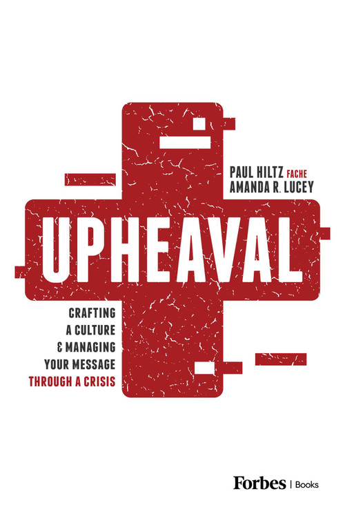 Upheaval (Crafting a Culture & Managing Your Message Through a Crisis) by Paul Hiltz, Amanda Lucey, 9781642257861