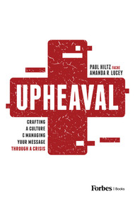 Upheaval (Crafting a Culture & Managing Your Message Through a Crisis) by Paul Hiltz, Amanda Lucey, 9781642257861