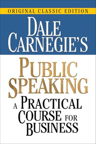 Dale Carnegie's Public Speaking (A Practical Course for Business) by Dale Carnegie, 9781722506896