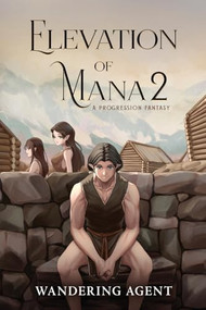 Elevation of Mana 2 (A Progression Fantasy) by Wandering Agent, 9781039466548