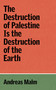 The Destruction of Palestine Is the Destruction of the Earth by Andreas Malm, 9781836740070