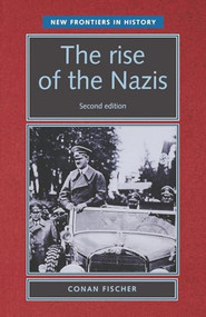 The rise of the Nazis by Conan Fischer, 9780719060670