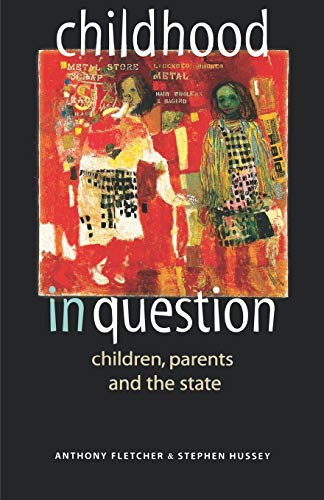 Childhood in question (Children, parents and the state) by Anthony Fletcher, Stephen Hussey, 9780719053948